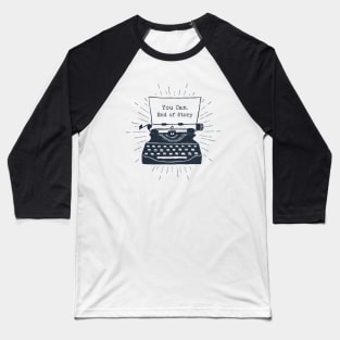 You Can. End Of Story. Typewriter. Motivational Quote. Creative Illustration Baseball T-Shirt